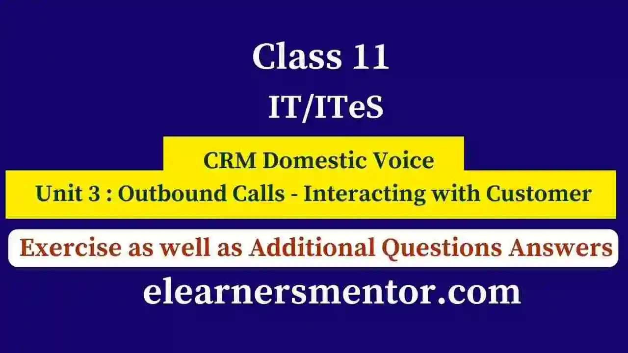 Class 11 IT exercise and additional Questions answers Unit 3 : Outbound ...